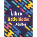 Libro actividades adultos: libro ejercicios adultos Letra Grande: Sopa de letras, sudoku y descifrar palabras para mejorar su memoria e encender