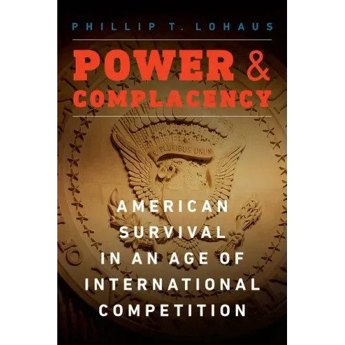 Power and Complacency: American Survival in an Age of International Competition