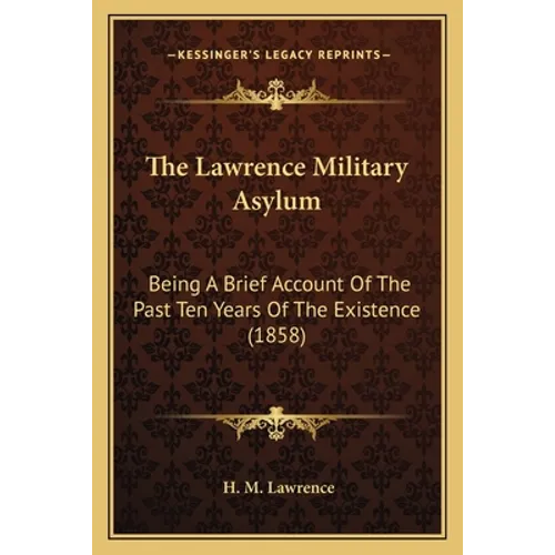 The Lawrence Military Asylum: Being A Brief Account Of The Past Ten Years Of The Existence (1858)