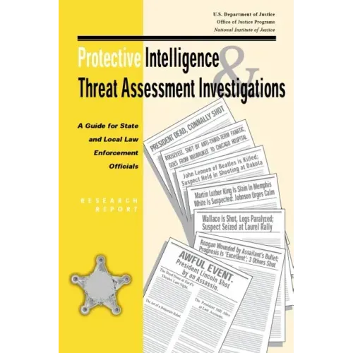Protective Intelligence and Threat Assessment Investigations: A Guide for State and Local Law Enforcement Officials
