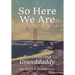So Here We Are: Remembering Granddaddy