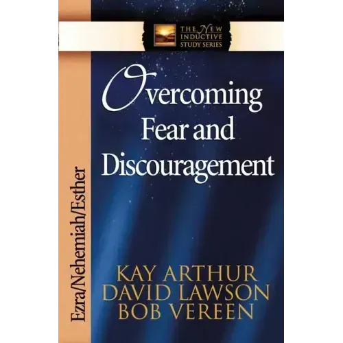 Overcoming Fear and Discouragement: Ezra/Nehemiah/Esther