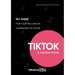 TikTok: A Creative Guide:50+ ideas for your influencer campaigns on TikTok