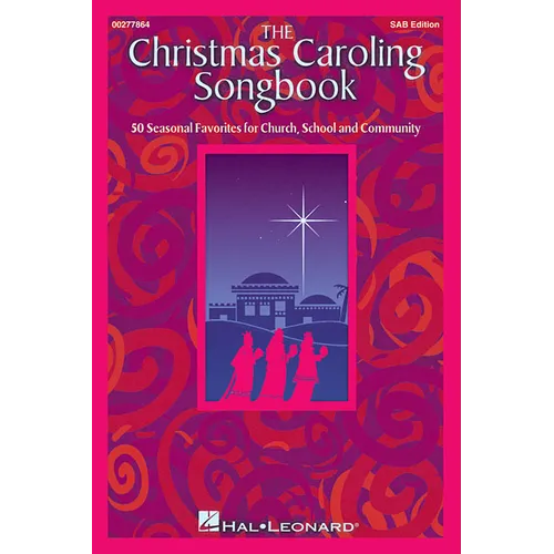 The Christmas Caroling Songbook 50 Holiday Favorites for Church School and Community Easy-To-Use Arrangements for Sing-Alongs Choirs and Holiday Gathe