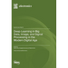 Deep Learning in Big Data, Image, and Signal Processing in the Modern Digital Age