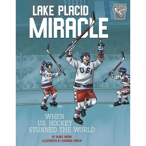 Lake Placid Miracle: When U.S. Hockey Stunned the World