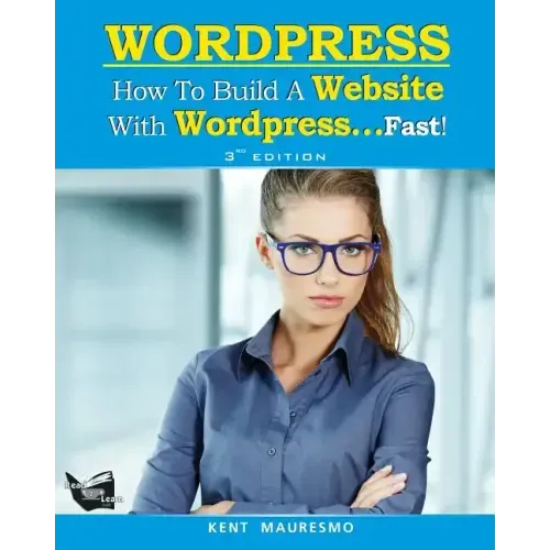 How To Build a Website With WordPress...Fast! (3rd Edition - Read2Learn Guides)