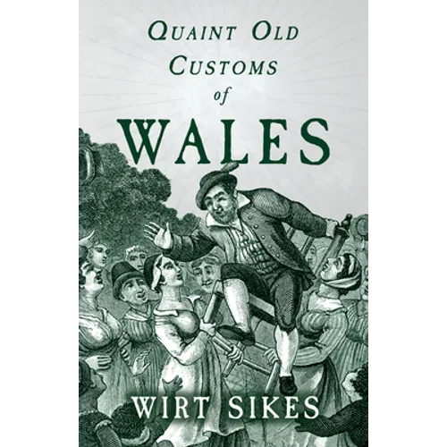 Quaint Old Customs of Wales (Folklore History Series)