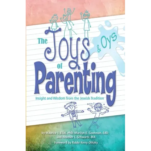 Joys and Oys of Parenting: Insight and Wisdom from the Jewish Tradition