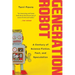 Generation Robot: A Century of Science Fiction, Fact, and Speculation