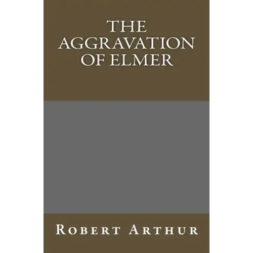 The Aggravation Of Elmer