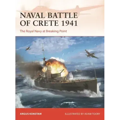 Naval Battle of Crete 1941: The Royal Navy at Breaking Point