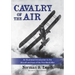 Cavalry of the Air: An Illustrated Introduction to the Aircraft and Aces of the First World War
