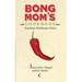 Bong Mom's Cookbook: Stories from a Bengali Mother's Kitchen