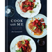 Cook with Me: 150 Recipes for the Home Cook: A Cookbook