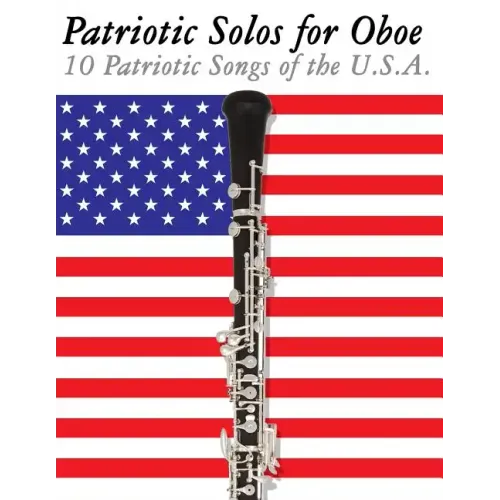 Patriotic Solos for Oboe: 10 Patriotic Songs of the U.S.A.