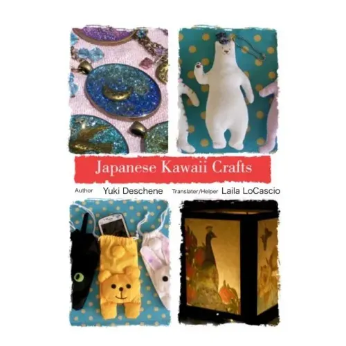 Japanese Kawaii Crafts: Super cute crafts easy to make