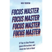 Focus Master: 37 Tips to Stay Present, Ignore Distractions, and Finish the Task at Hand