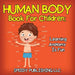 Human Body Book For Children: Learning Anatomy Is Fun