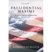Presidential Maxims: Excellence In Leadership