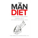 The Man Diet: A Proven Guide to More Energy, Increased Virility, and Higher Testosterone Levels.
