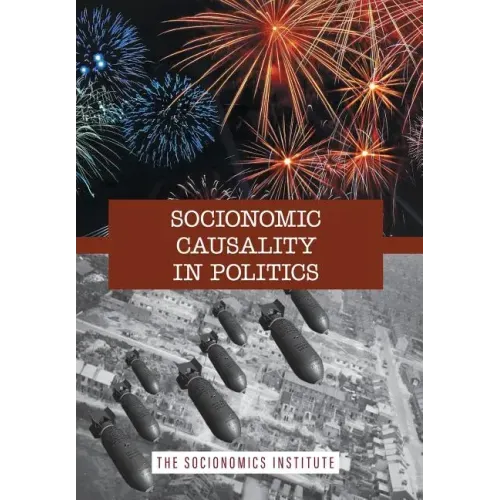 Socionomic Causality in Politics: How Social Mood Influences Everything from Elections to Geopolitics