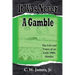 It Was Never a Gamble: The Life and Times of an Early 1900s Gambler and Hustler