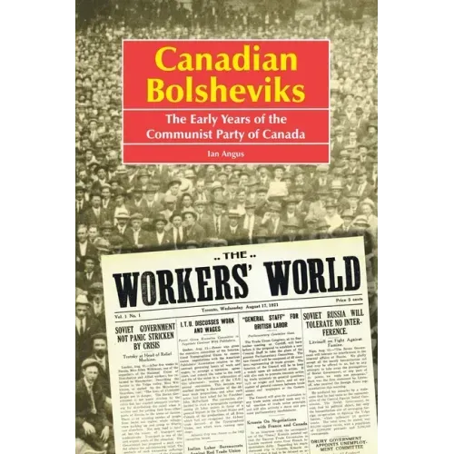 Canadian Bolsheviks: The Early Years of the Communist Party of Canada