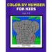 color by number for kids age 4-8: Coloring Activity Book for Kids boy, girls Ages 2-4,3-5,4-8