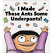 I Made These Ants Some Underpants!