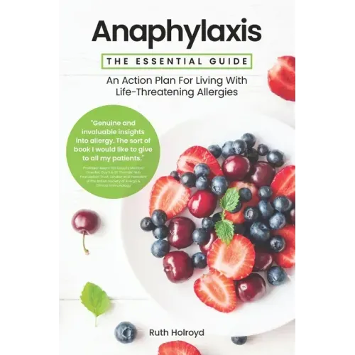Anaphylaxis: The Essential Guide: An Action Plan For Living With Life-Threatening Allergies