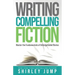 Writing Compelling Fiction: Master the Fundamentals of Unforgettable Stories
