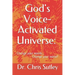 God's Voice-Activated Universe: : Change your words...Change your world!