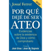 Por qué dejé de ser ateo: Evidencias sobre la existencia de Dios y cómo comprobarlo.