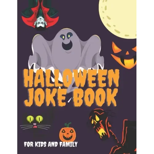 Halloween Joke Book For Kids And Family: The Funniest Jokes For Boys And Girls Interactive Ages 4+