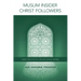 Muslim Insider Christ Followers: Their Theological and Missional Frames