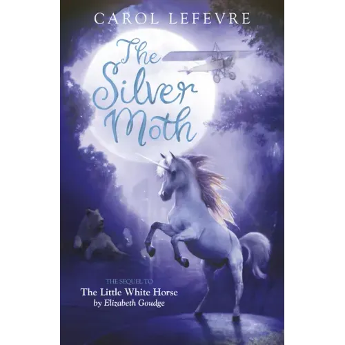 The Silver Moth: Sequel to the Little White Horse