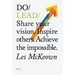 Do Lead: Share Your Vision. Inspire Others. Achieve the Impossible.
