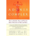 The Adonis Complex: How to Identify, Treat, and Prevent Body Obsession in Men and Boys