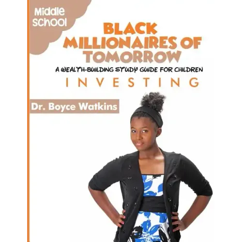 The Black Millionaires of Tomorrow: A Wealth-Building Study Guide for Children (Grades 6th - 8th): Investing