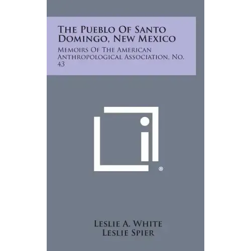 The Pueblo of Santo Domingo, New Mexico: Memoirs of the American Anthropological Association, No. 43