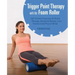 Trigger Point Therapy with the Foam Roller: Self-Treatment Exercises for Muscle Massage, Myofascial Release, Injury Prevention and Physical Rehab