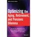 Optimizing the Aging, Retirement, and Pensions Dilemma