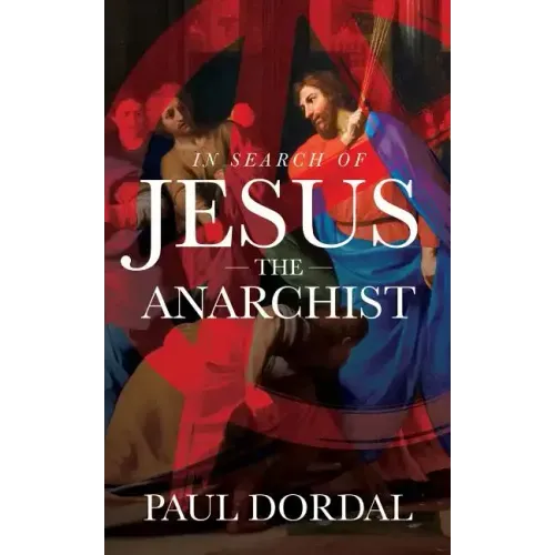 In Search of Jesus the Anarchist