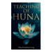 Teaching of Huna: The Secret Science Behind Miracles & Self-Suggestion