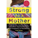 Strong as a Mother: How to Stay Healthy, Happy, and (Most Importantly) Sane from Pregnancy to Parenthood: The Only Guide to Taking Care of You!