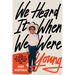 We Heard It When We Were Young