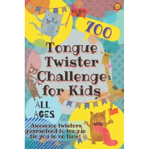 Tongue Twister Challenge for Kids: 700 Awesome Twisters Guaranteed to Tongue Tie You in No Time!