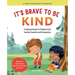 It's Brave to Be Kind: A Kindness Book for Children That Teaches Empathy and Compassion