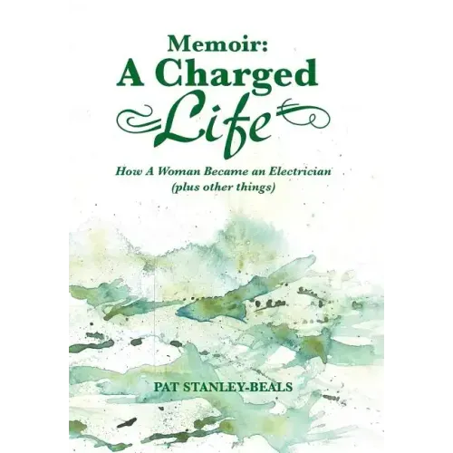 Memoir: A Charged Life: How a Woman Became an Electrician (Plus Other Things)